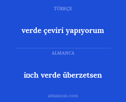 i̇ch verde überzetsen - verde çeviri yapıyorum