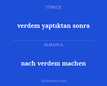 verdem yaptıktan sonra - nach verdem machen