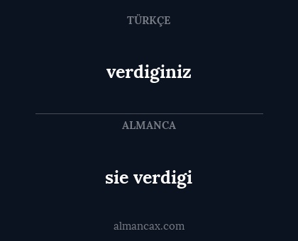 sie verdigi - verdiginiz