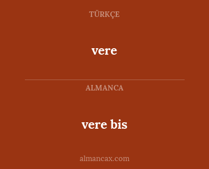 vere - vere bis