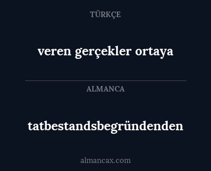 veren gerçekler ortaya - tatbestandsbegründenden