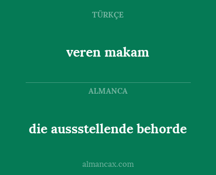 veren makam - die aussstellende behorde