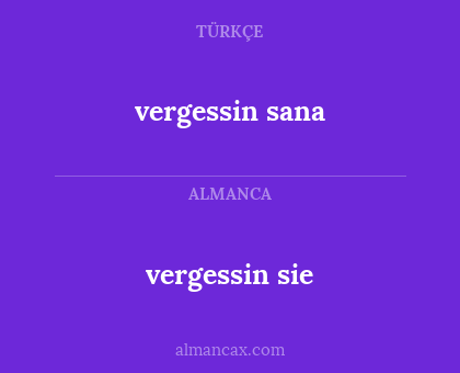 vergessin sie - vergessin sana