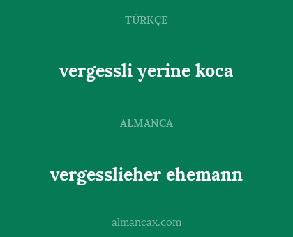 vergesslieher ehemann - vergessli yerine koca