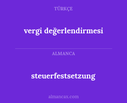 steuerfestsetzung - vergi değerlendirmesi