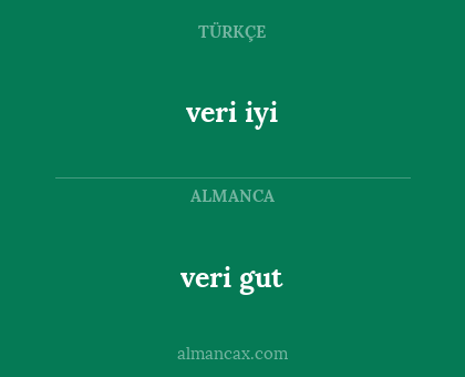 veri gut - veri iyi