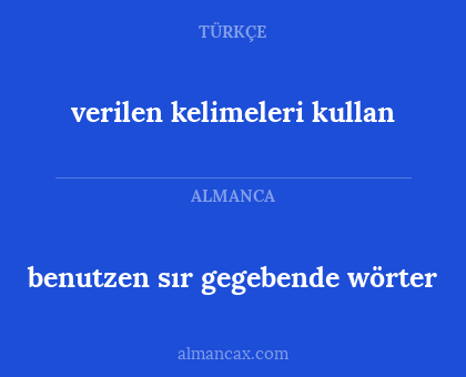 verilen kelimeleri kullan - benutzen sır gegebende wörter