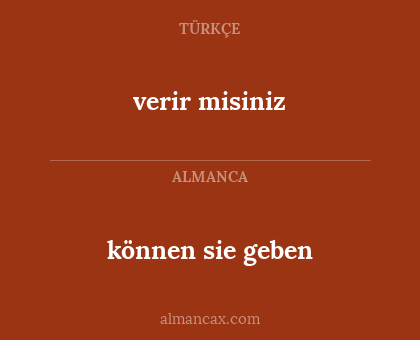 verir misiniz - können sie geben