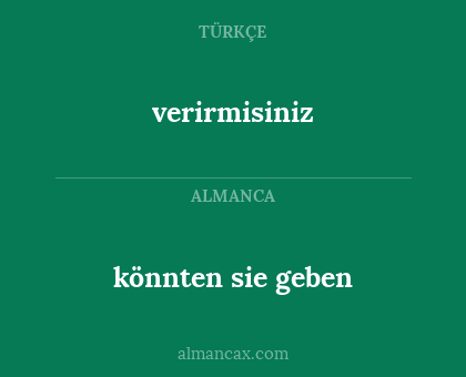 verirmisiniz - könnten sie geben