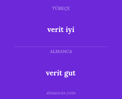 verit iyi - verit gut