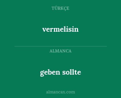 geben sollte - vermelisin