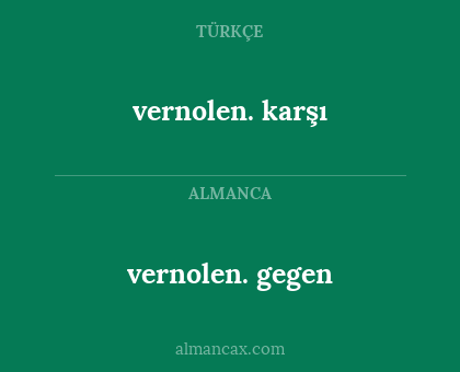 vernolen. gegen - vernolen. karşı