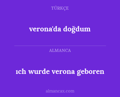 ıch wurde verona geboren - verona'da doğdum
