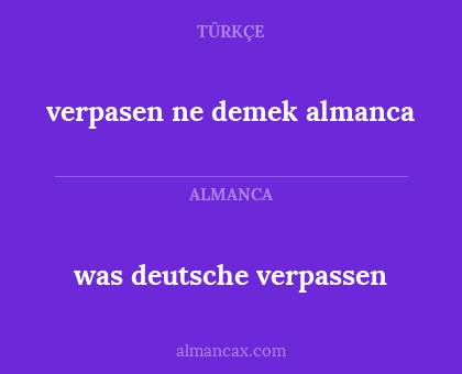 verpasen ne demek almanca - was deutsche verpassen