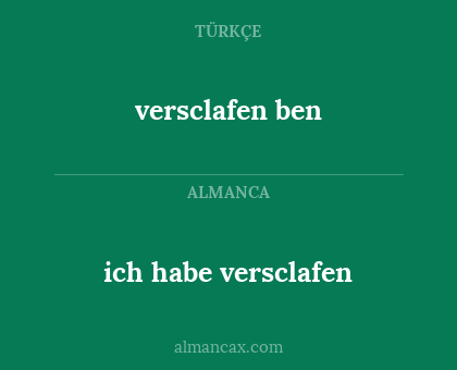 versclafen ben - ich habe versclafen