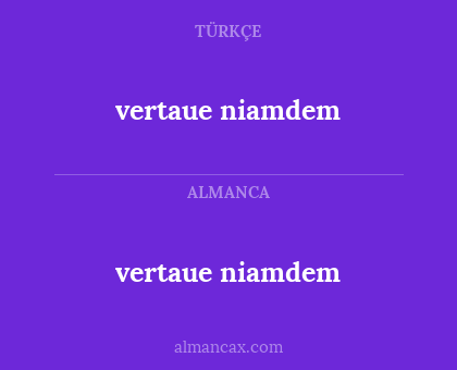 vertaue niamdem - vertaue niamdem