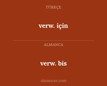 verw. için - verw. bis