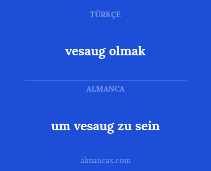 vesaug olmak - um vesaug zu sein