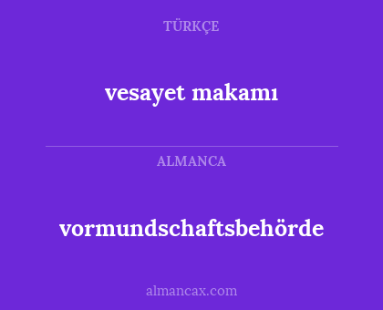 vesayet makamı - vormundschaftsbehörde