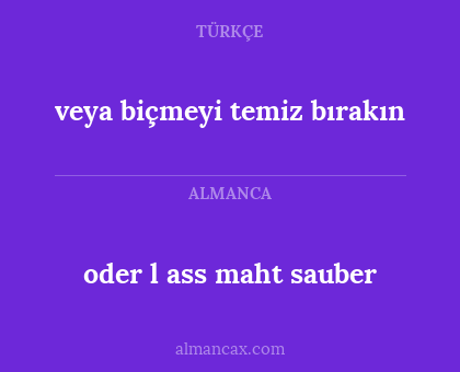 oder l ass maht sauber - veya biçmeyi temiz bırakın