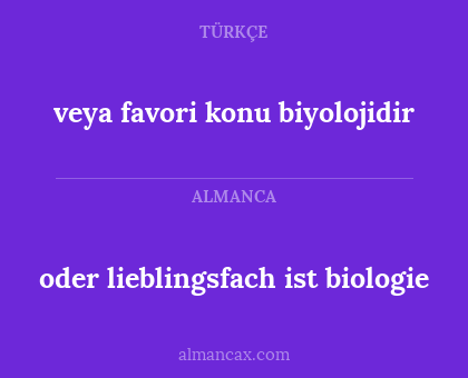 oder lieblingsfach ist biologie - veya favori konu biyolojidir