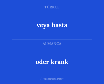 oder krank - veya hasta