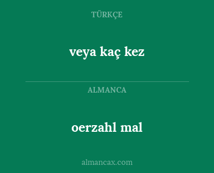 veya kaç kez - oerzahl mal