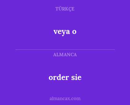 veya o - order sie