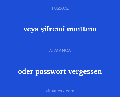 oder passwort vergessen - veya şifremi unuttum