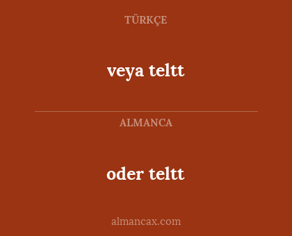 veya teltt - oder teltt