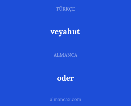 oder - veyahut