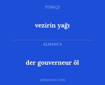 vezirin yağı - der gouverneur öl