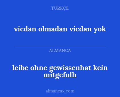 leibe ohne gewissenhat kein mitgefulh - vicdan olmadan vicdan yok