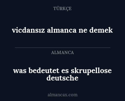 vicdansız almanca ne demek - was bedeutet es skrupellose deutsche