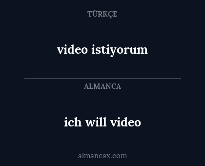 ich will video - video istiyorum