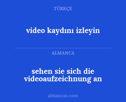 sehen sie sich die videoaufzeichnung an - video kaydını izleyin