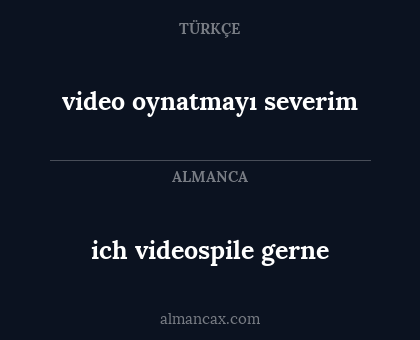 video oynatmayı severim - ich videospile gerne