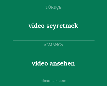 video ansehen - video seyretmek