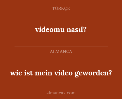 videomu nasıl? - wie ist mein video geworden?