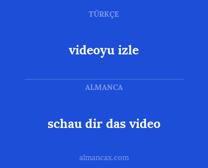 schau dir das video - videoyu izle