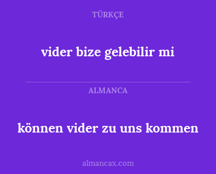 vider bize gelebilir mi - können vider zu uns kommen