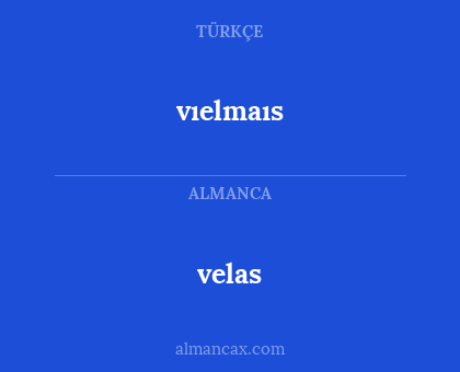 velas - vıelmaıs