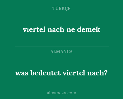was bedeutet viertel nach? - vıertel nach ne demek