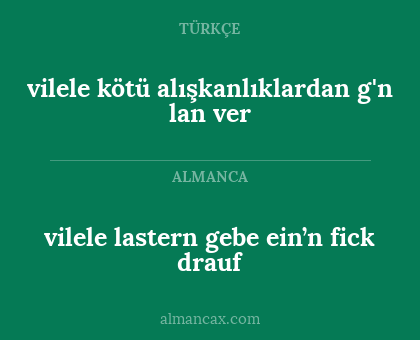 vilele lastern gebe ein’n fick drauf - vilele kötü alışkanlıklardan g'n lan ver