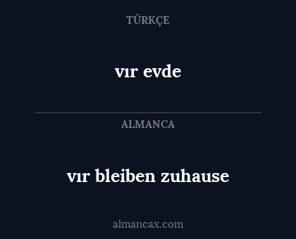 vır evde - vır bleiben zuhause
