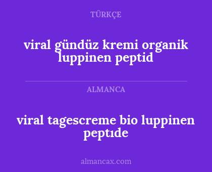 viral gündüz kremi organik luppinen peptid - viral tagescreme bio luppinen peptıde