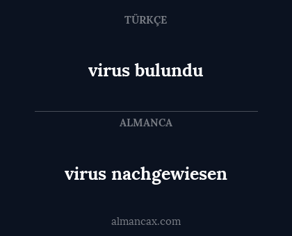 virus bulundu - virus nachgewiesen