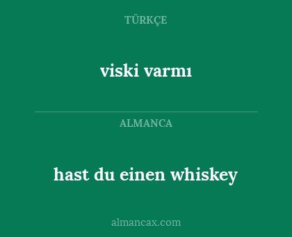 hast du einen whiskey - viski varmı