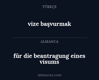 vize başvurmak - für die beantragung eines visums