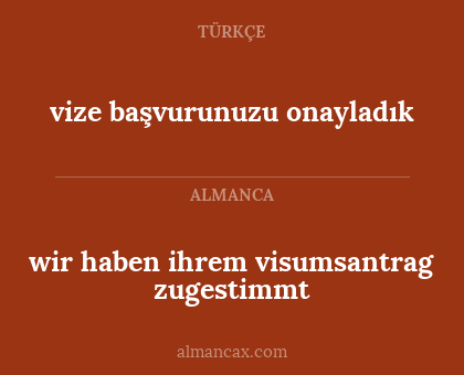 wir haben ihrem visumsantrag zugestimmt - vize başvurunuzu onayladık
